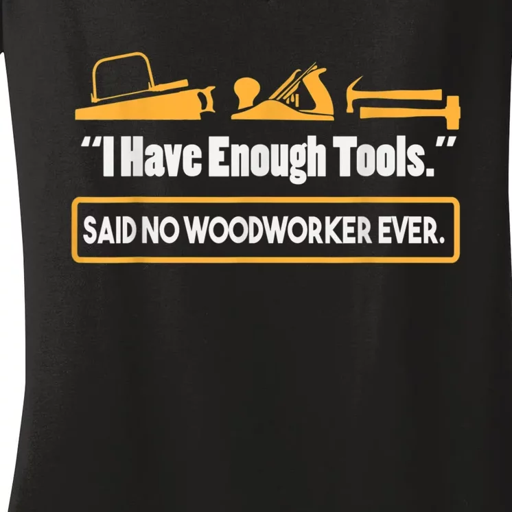 I Have Enough Tools Funny Woodworking Women's V-Neck T-Shirt