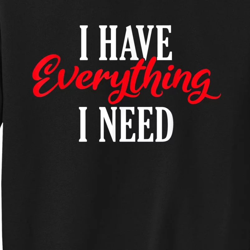 I Have Everything I Need Valentines Day Love Couples Sweatshirt