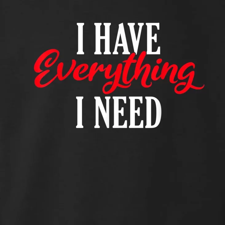 I Have Everything I Need Valentines Day Love Couples Toddler Hoodie