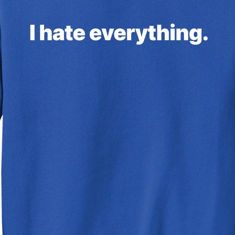 I Hate Everything Gift Tall Sweatshirt