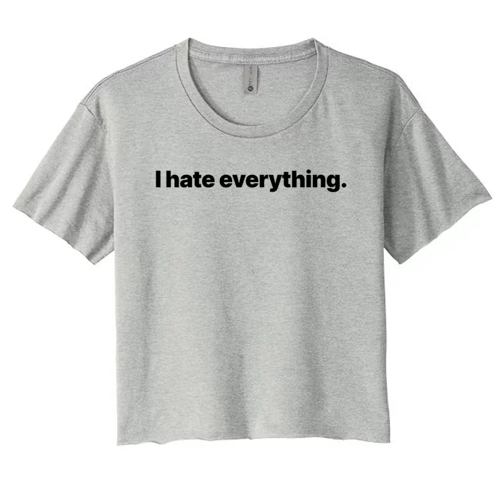 I Hate Everything Gift Women's Crop Top Tee