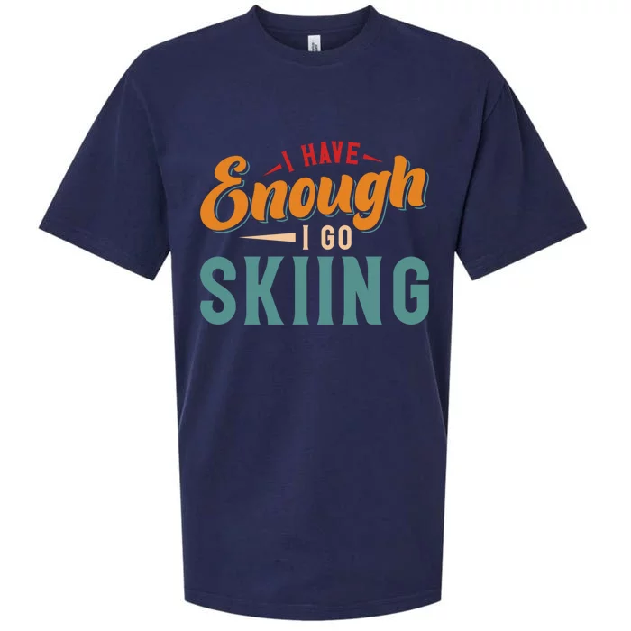 I Have Enough I Go Skiing Gift Sueded Cloud Jersey T-Shirt