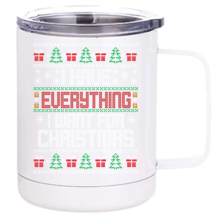 I Have Everything I Want For Christmas Its Me I'm Everything Gift Front & Back 12oz Stainless Steel Tumbler Cup