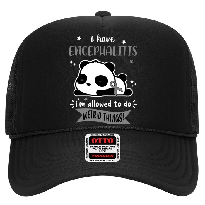 I Have Encephalitis I'm Allowed To Do Weird Things High Crown Mesh Trucker Hat