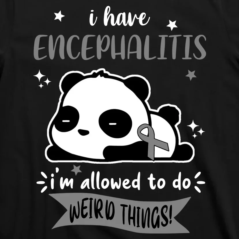 I Have Encephalitis I'm Allowed To Do Weird Things T-Shirt