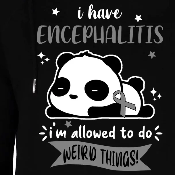 I Have Encephalitis I'm Allowed To Do Weird Things Womens Funnel Neck Pullover Hood