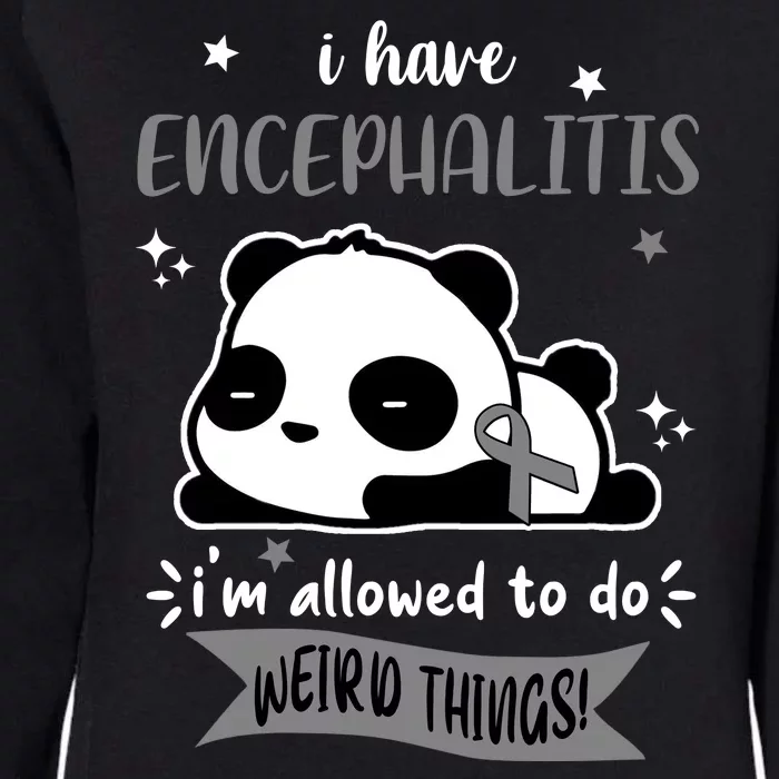 I Have Encephalitis I'm Allowed To Do Weird Things Womens California Wash Sweatshirt