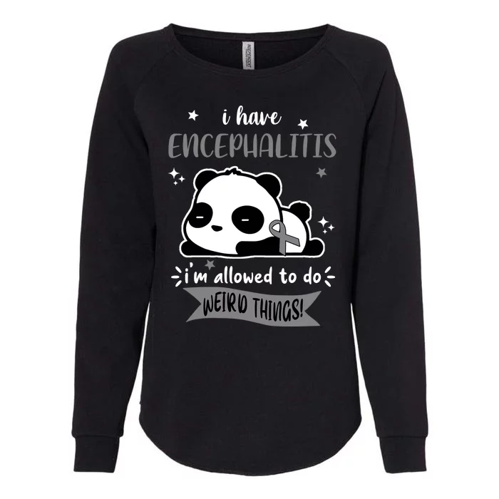 I Have Encephalitis I'm Allowed To Do Weird Things Womens California Wash Sweatshirt