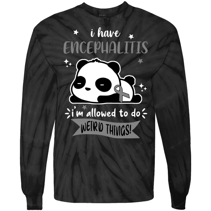 I Have Encephalitis I'm Allowed To Do Weird Things Tie-Dye Long Sleeve Shirt