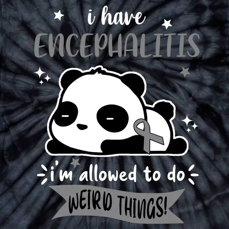 I Have Encephalitis I'm Allowed To Do Weird Things Tie-Dye T-Shirt