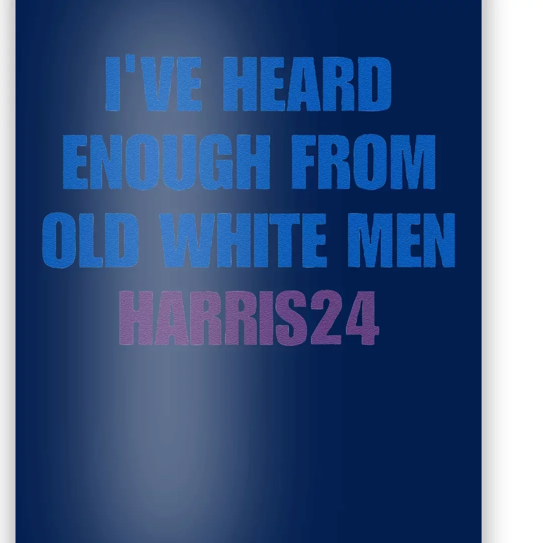 Ive Heard Enough From Old White Harris 2024 Poster