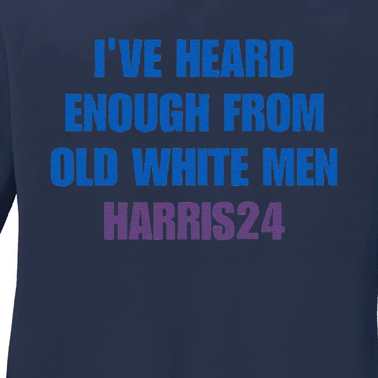 Ive Heard Enough From Old White Harris 2024 Ladies Long Sleeve Shirt