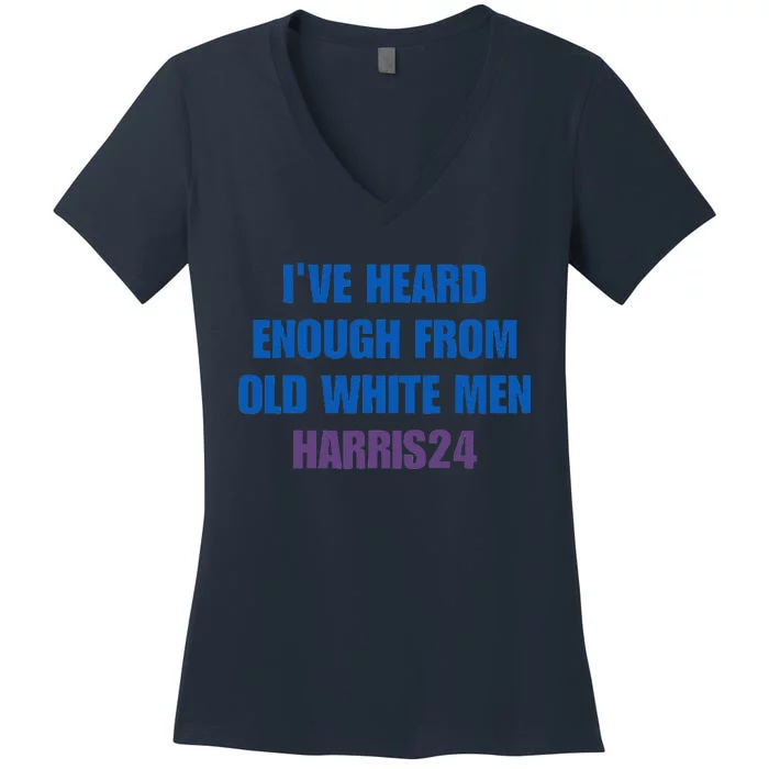 Ive Heard Enough From Old White Harris 2024 Women's V-Neck T-Shirt