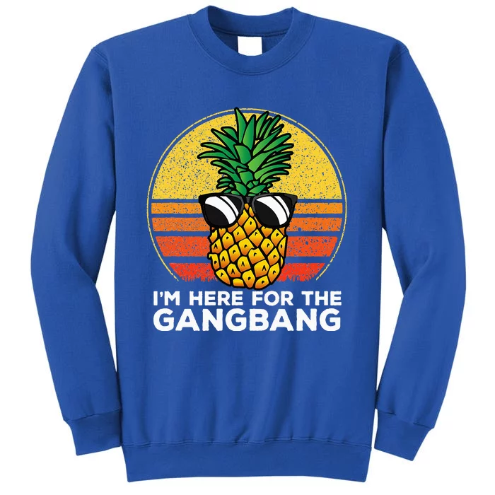 Im Here For The Gangbang Upside Down Pineapple Swinger Tall Sweatshirt