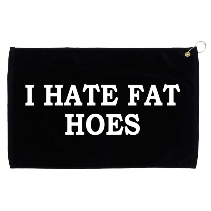 I Hate Fat Hoes Apparel Grommeted Golf Towel