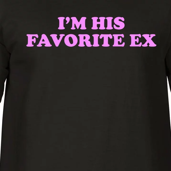 Im His Favorite Ex Funny Breakup Crazy Ex Girlfriend Comfort Colors T-Shirt