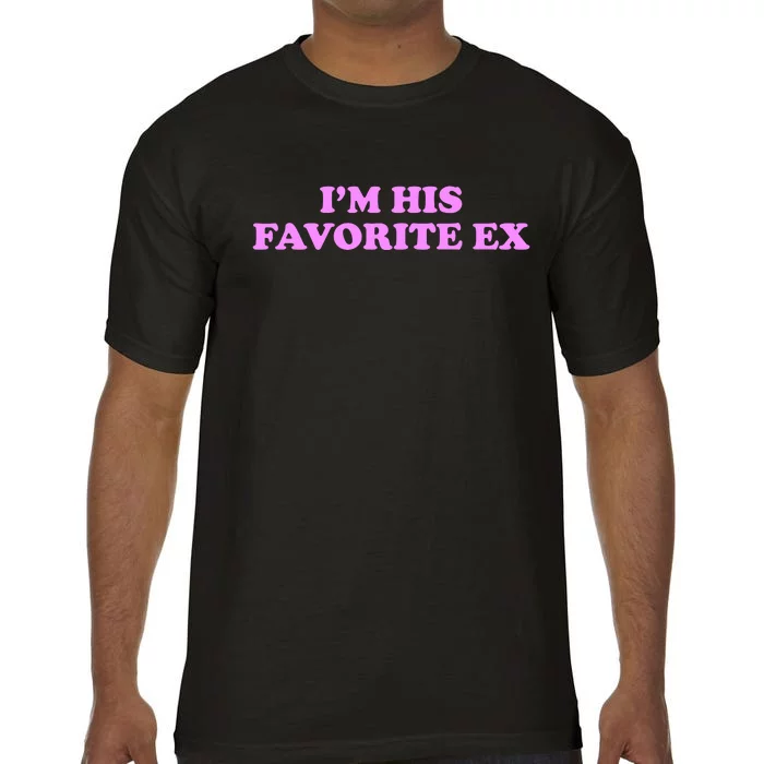 Im His Favorite Ex Funny Breakup Crazy Ex Girlfriend Comfort Colors T-Shirt