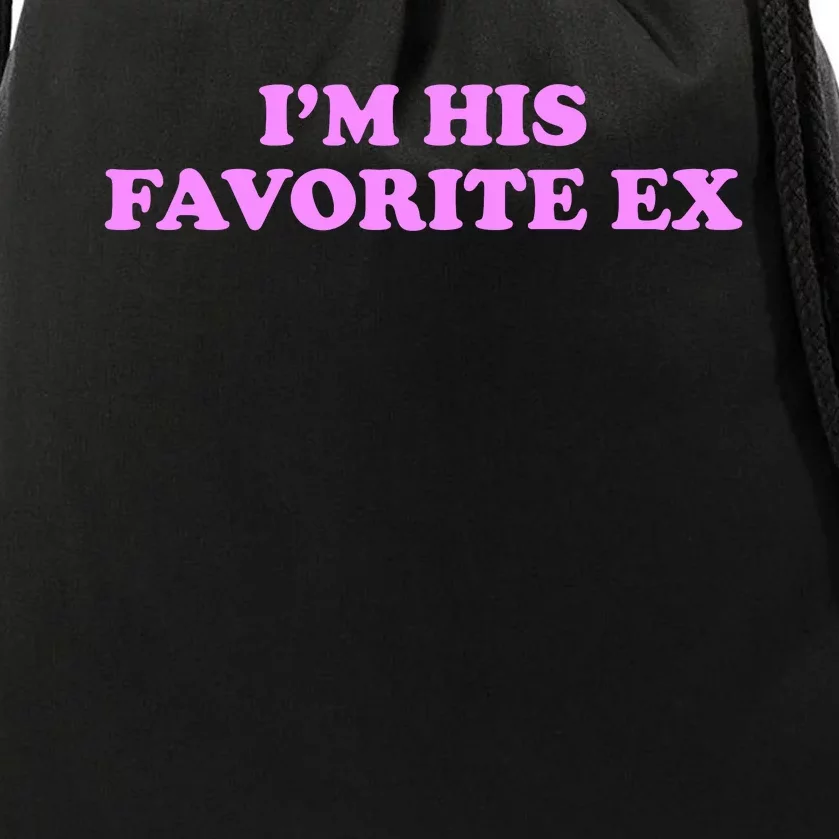 Im His Favorite Ex Funny Breakup Crazy Ex Girlfriend Drawstring Bag