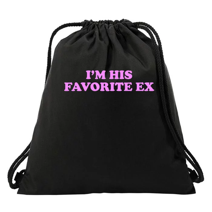 Im His Favorite Ex Funny Breakup Crazy Ex Girlfriend Drawstring Bag