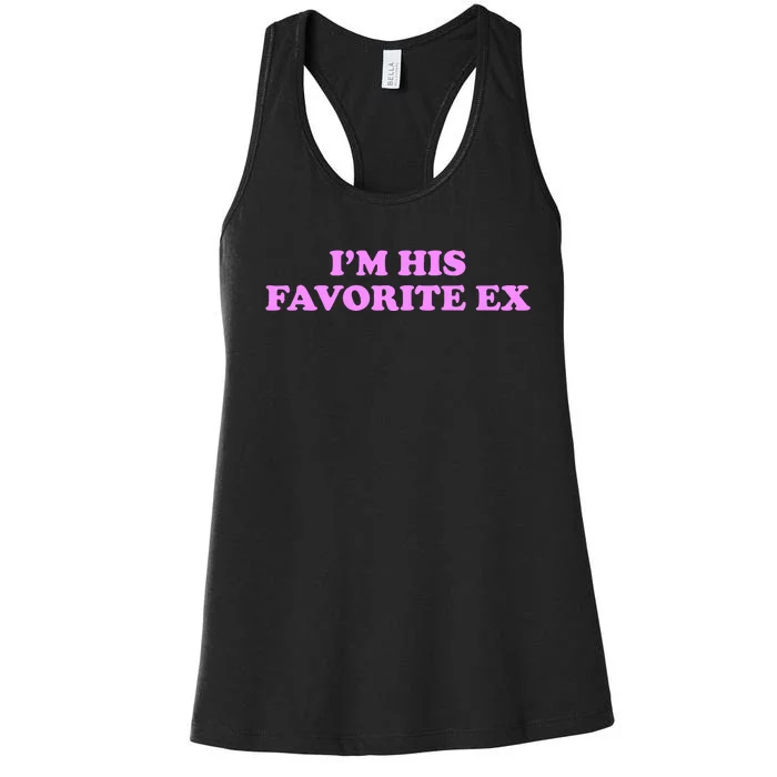 Im His Favorite Ex Funny Breakup Crazy Ex Girlfriend Women's Racerback Tank