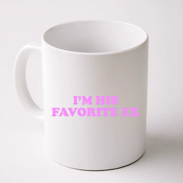 Im His Favorite Ex Funny Breakup Crazy Ex Girlfriend Front & Back Coffee Mug