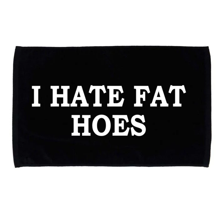 I Hate Fat Hoes Funny Sarcasm Quotes Microfiber Hand Towel