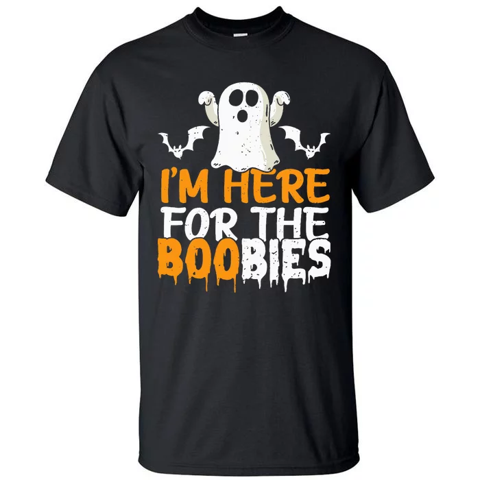 I’m Here For The Boobies Halloween Humor Joke Tall T-Shirt