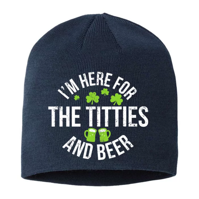 I'm Here For The Titties And Beer St Patricks Day 8 1/2in Sustainable Knit Beanie