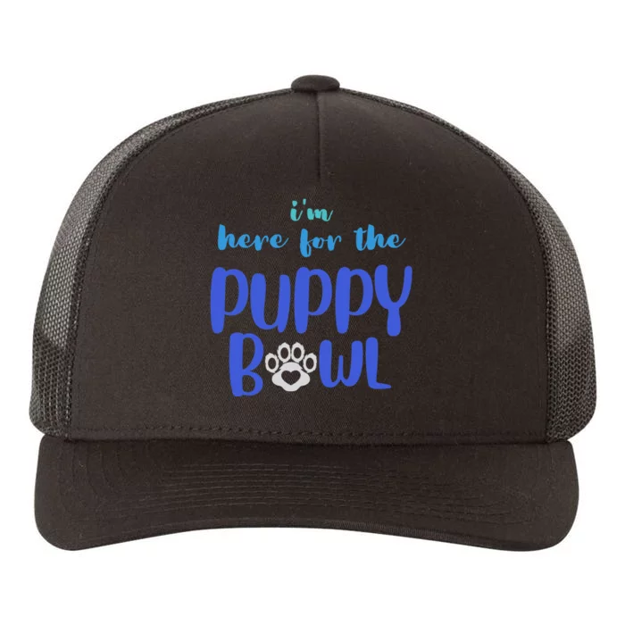 I'm Here For The Puppy Bowl Funny Cute Dog Lover Yupoong Adult 5-Panel Trucker Hat