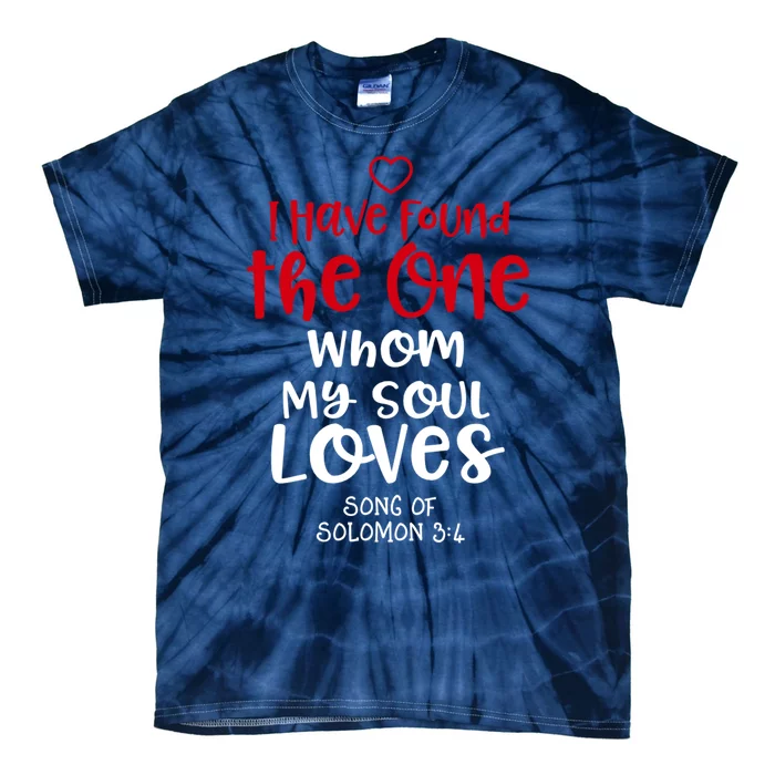 I Have Found The One Whom My Soul Loves Song Of Solomon 3:4 Tie-Dye T-Shirt