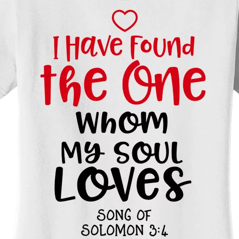 I Have Found The One Whom My Soul Loves Song Of Solomon 3:4 Women's T-Shirt