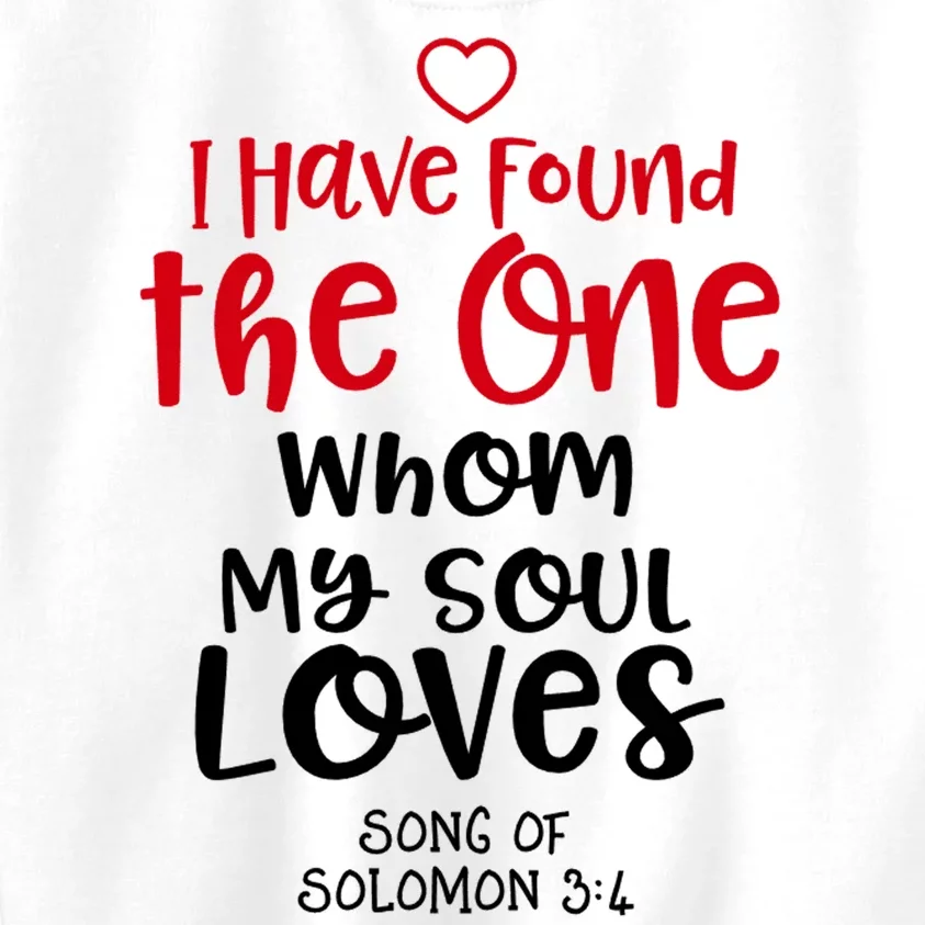 I Have Found The One Whom My Soul Loves Song Of Solomon 3:4 Kids Sweatshirt