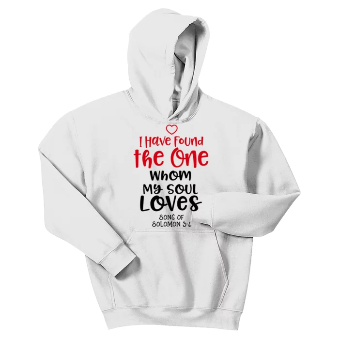 I Have Found The One Whom My Soul Loves Song Of Solomon 3:4 Kids Hoodie