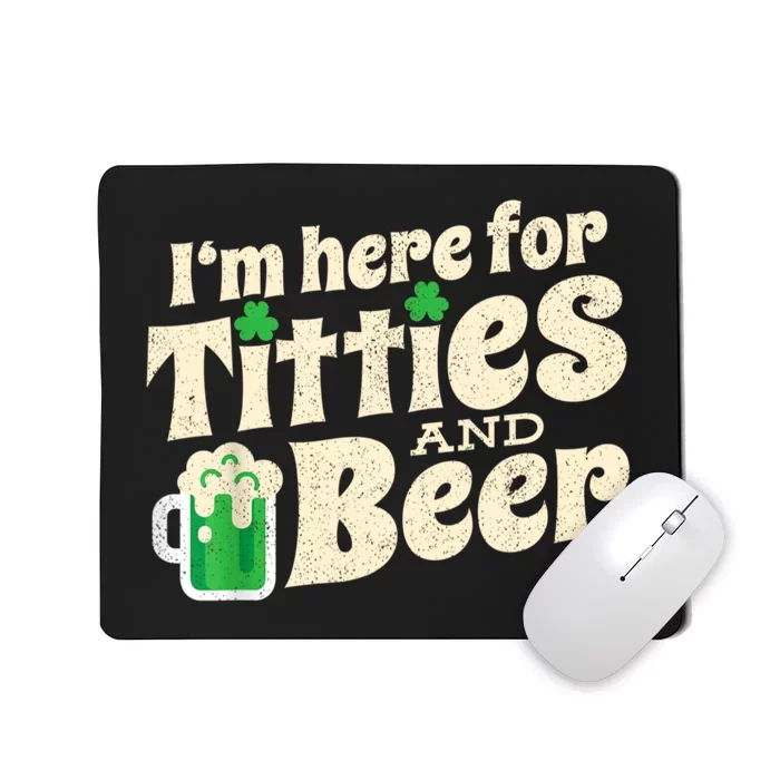 I'm Here For Titties And Beer Lover Funny St.Patrick's Day Drunk Mousepad