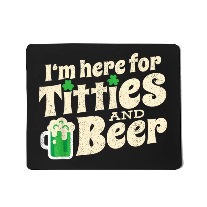 I'm Here For Titties And Beer Lover Funny St.Patrick's Day Drunk Mousepad