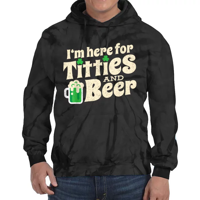 I'm Here For Titties And Beer Lover Funny St.Patrick's Day Drunk Tie Dye Hoodie