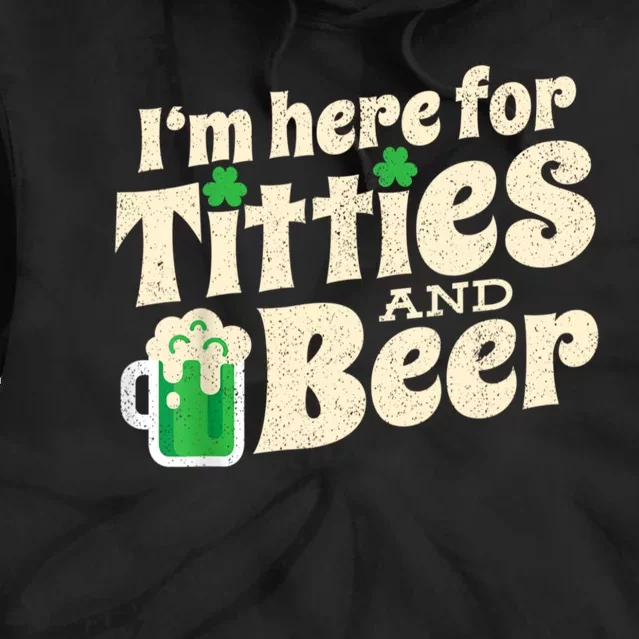 I'm Here For Titties And Beer Lover Funny St.Patrick's Day Drunk Tie Dye Hoodie