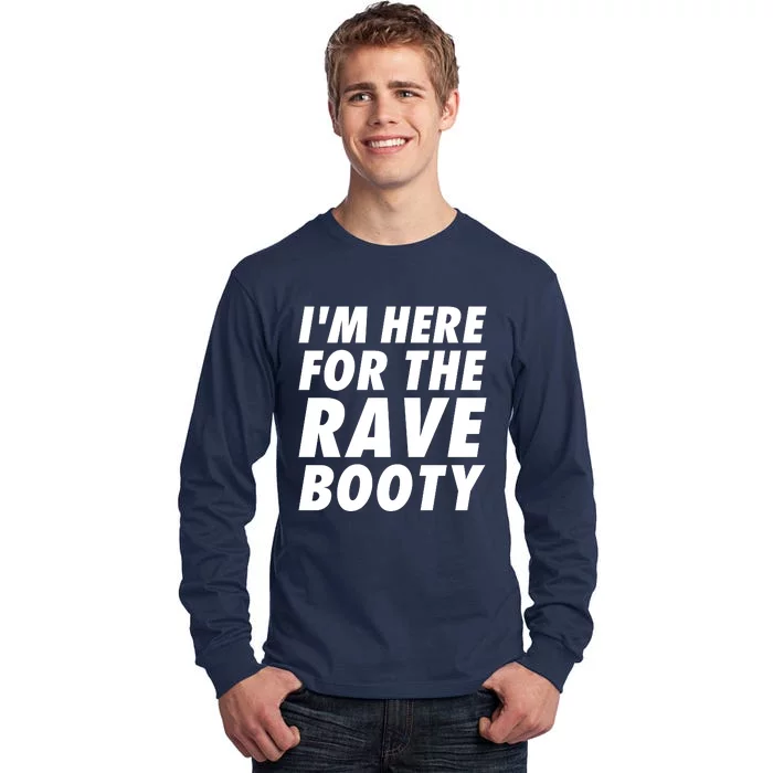 I'm Here For The Rave Booty | Festival Rave Wear Tall Long Sleeve T-Shirt