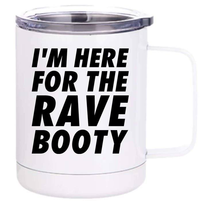 I'm Here For The Rave Booty | Festival Rave Wear Front & Back 12oz Stainless Steel Tumbler Cup