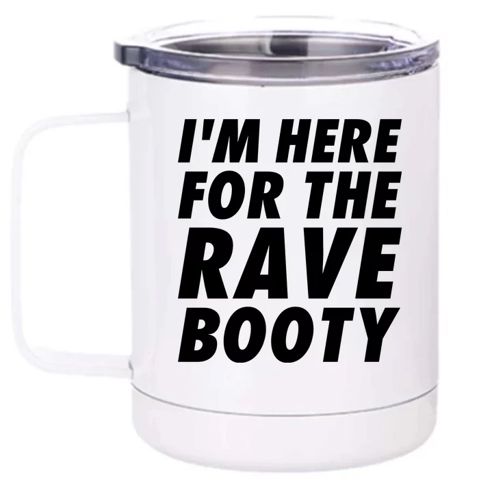 I'm Here For The Rave Booty | Festival Rave Wear Front & Back 12oz Stainless Steel Tumbler Cup