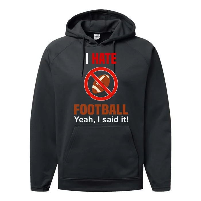 I Hate Football DonT Like Football Anti Football Performance Fleece Hoodie