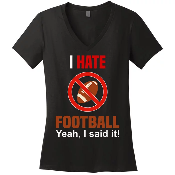 I Hate Football DonT Like Football Anti Football Women's V-Neck T-Shirt