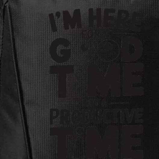 IM Here For A Good Time Not A Productive Fun Quote City Backpack