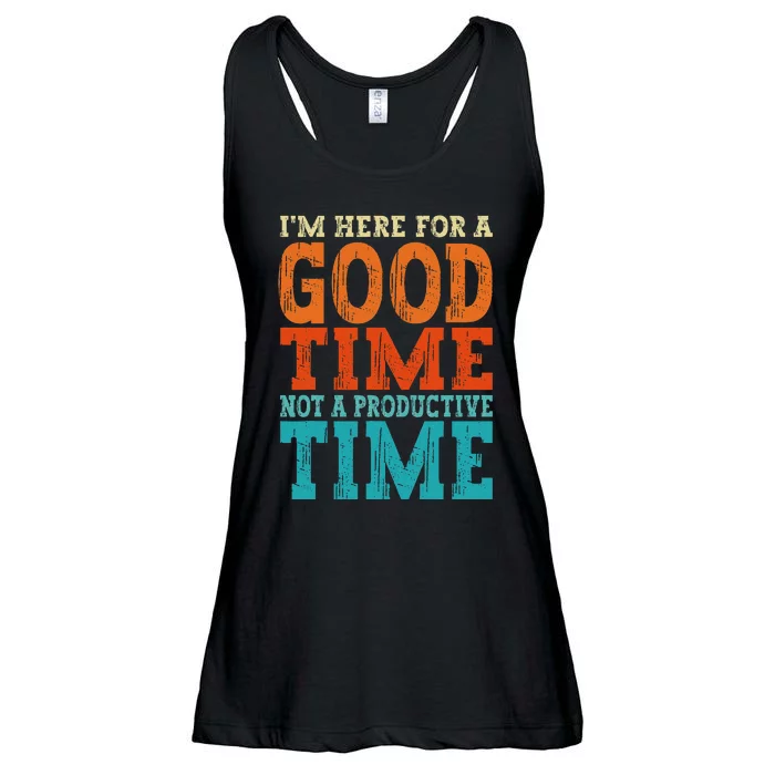 IM Here For A Good Time Not A Productive Fun Quote Vintage Ladies Essential Flowy Tank