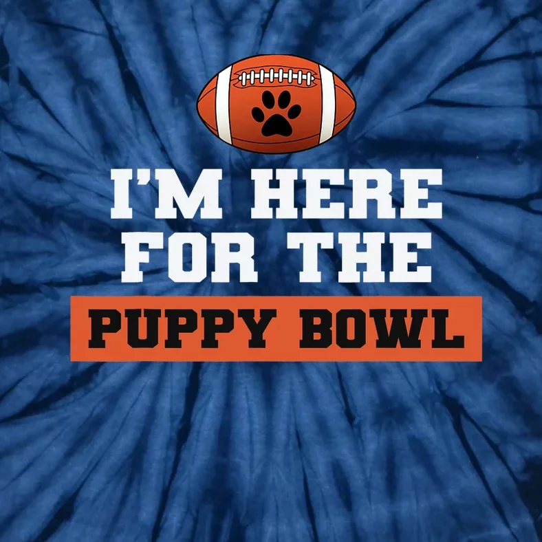 I'm Here For The Puppy Bowl Funny Dog Tie-Dye T-Shirt