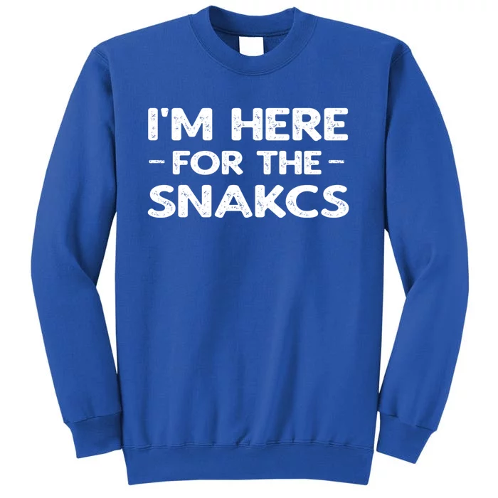 Im Here For The Snacks Travel Food Funny Gift Tall Sweatshirt