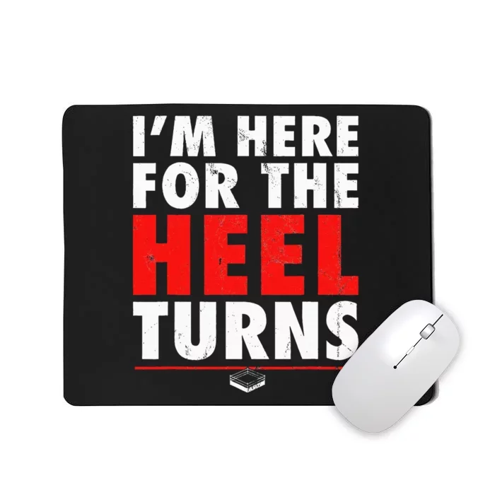 I'm Here For The Heel Turns Funny Pro Wrestling Smark Fan Mousepad