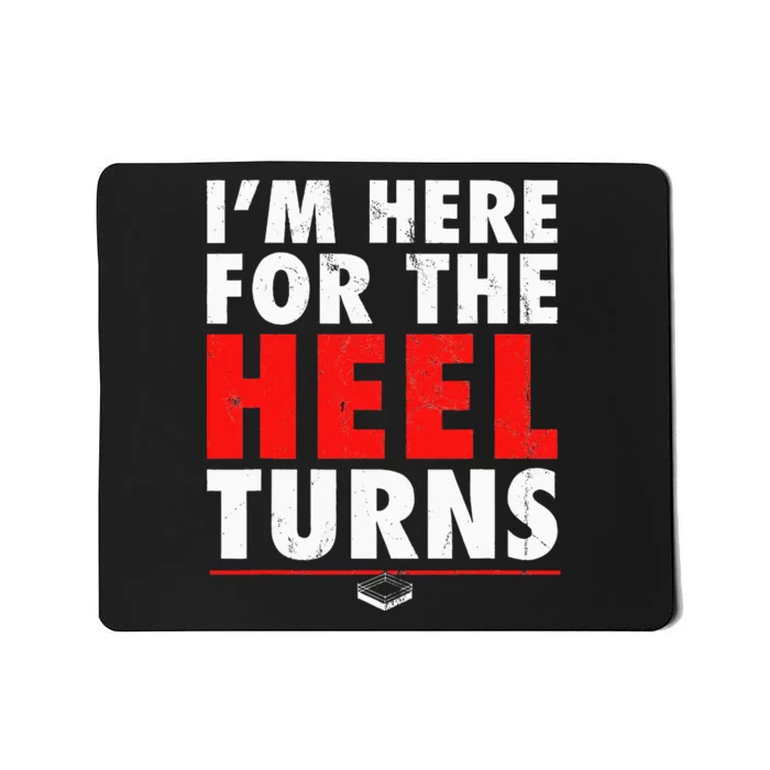 I'm Here For The Heel Turns Funny Pro Wrestling Smark Fan Mousepad