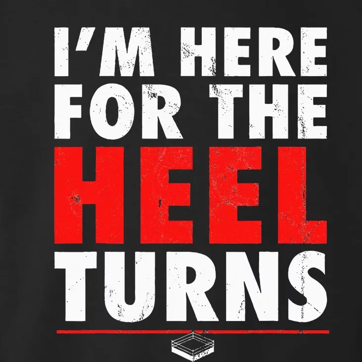 I'm Here For The Heel Turns Funny Pro Wrestling Smark Fan Toddler Hoodie