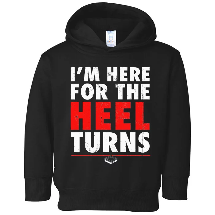 I'm Here For The Heel Turns Funny Pro Wrestling Smark Fan Toddler Hoodie